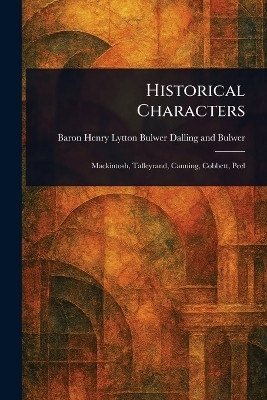 Historical Characters(English, Paperback, Dalling, Bulwer Henry Lytton Bulw)