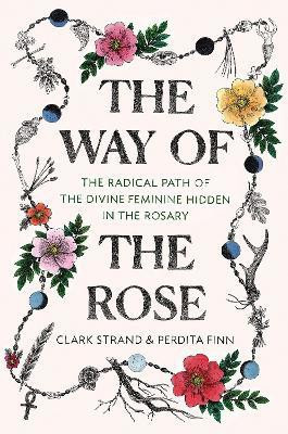 The Way of the Rose(English, Hardcover, Strand Clark)