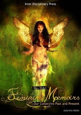 Retold Feminine Memoirs: Our Collective Past and Present(English, Electronic book text, Madlo Gabriela)