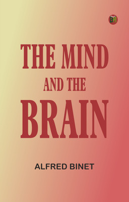 The Mind and the Brain(Paperback, Alfred Binet)