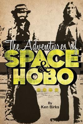 The Adventures of Space and Hobo(English, Paperback, Birks Ken L)