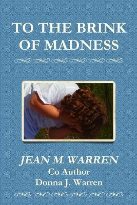 To the Brink of Madness(English, Paperback, Warren Jean M)
