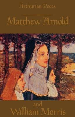 Arthurian Poets: Matthew Arnold and William Morris(English, Paperback, unknown)