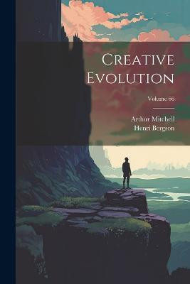 Creative Evolution; Volume 66(English, Paperback, Bergson Henri)