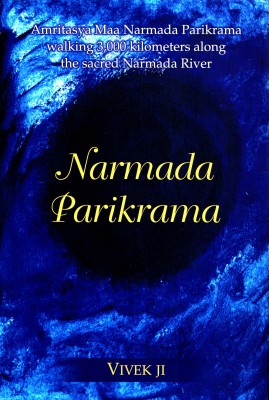 Narmada Parikrama Amritasya Maa Narmada Parikrama walking 3,000 kilometers along the sacred Narmada River(Hardcover, Vivek Ji)