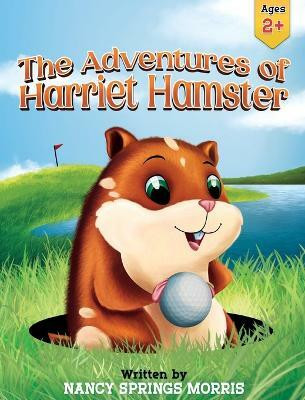The Adventures of Harriet Hamster(English, Hardcover, Morris Nancy S)
