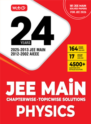 MTG 24 Years JEE MAIN (2025-2002) Chapterwise Topicwise Previous Years Solved Papers Physics PYQ Book For 2026 Exam (181 JEE Main ONLINE & OFFLINE Papers with Detailed Solutions)(Paperback, MTG Editorial Board)