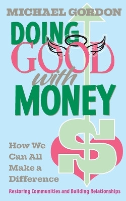 Doing Good with Money(English, Paperback, Gordon Michael)