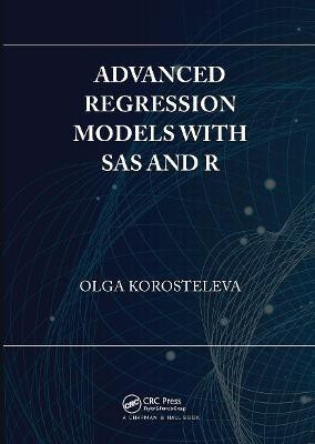Advanced Regression Models with SAS and R(English, Paperback, Korosteleva Olga)