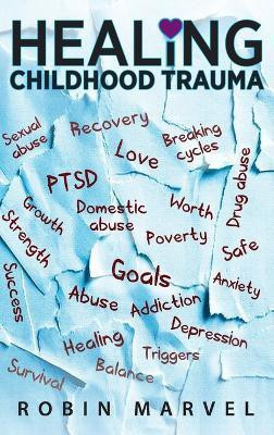 Healing Childhood Trauma(English, Hardcover, Marvel Robin)