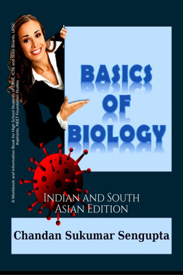Basics of Biology  - A Workbook and Information Book for High School Students of CBSE, ICSE and State Boards, UPSC Aspirants, NEET Foundation Studies, Indian and South Asian Edition(English, Paperback, Chandan Sukumar Sengupta)