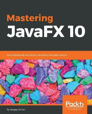Mastering JavaFX 10(English, Electronic book text, Grinev Sergey)