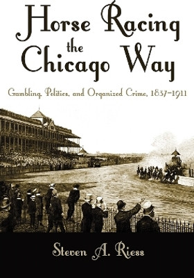 Horse Racing the Chicago Way(English, Hardcover, Riess Steven A.)
