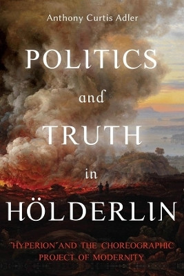Politics and Truth in Hoelderlin(English, Hardcover, Adler Anthony Curtis Professor)