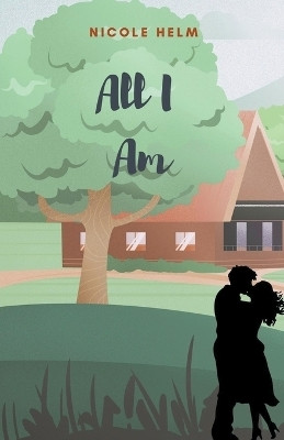 All I Am(English, Paperback, Helm Nicole)