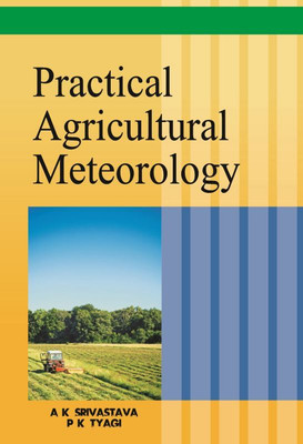 Practical Agricultural Meteorology(Hardcover, A.K. Srivastava, P.K.Tyagi)