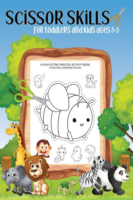 Scissor Skills for toddlers and kids ages 8-5  - A Fun Cutting Practice Activity Book for Toddlers and Kids ages 3-5: Scissor Practice for Preschool - Pages Fun with Animals(English, Paperback, Younotebook)