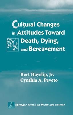 Cultural Changes in Attitudes Toward Death, Dying, and Bereavement(English, Hardcover, Hayslip Bert Jr.)