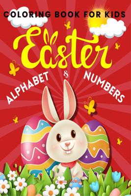 Easter Alphabet and Numbers Coloring Book For Kids  - Fun and Educational Coloring Pages for Kids to Learn Letters and Numbers During Easter Time(English, Paperback, Joanna Mcwill)