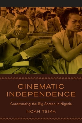 Cinematic Independence(English, Paperback, Tsika Noah)