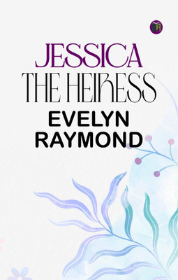 Jessica, the Heiress(Paperback, Evelyn Raymond)