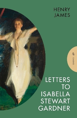 Letters to Isabella Stewart Gardner(English, Paperback, James Henry)