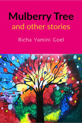Mulberry Tree and Other Stories(English, Paperback, Richa Yamini Goel)