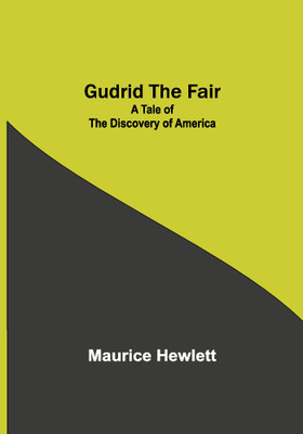 Gudrid the Fair: A Tale of the Discovery of America(Paperback, Maurice Hewlett)