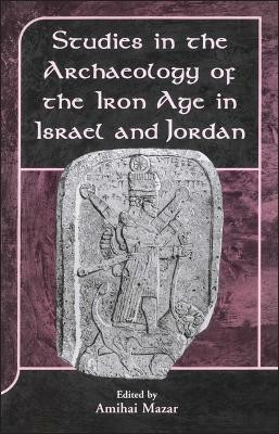 Studies in the Archaeology of the Iron Age in Israel and Jordan(English, Electronic book text, unknown)