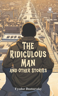 The Ridiculous Man and Other Stories(Paperback, Fyodor Dostoevsky)
