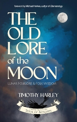 The Old Lore of the Moon(English, Paperback, Harley Timothy)