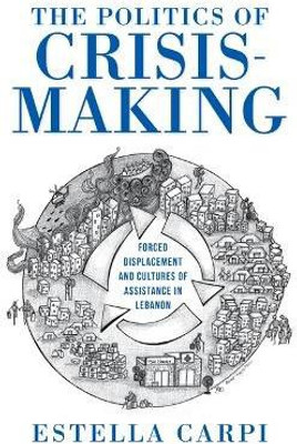 The Politics of Crisis-Making(English, Hardcover, Carpi Estella)