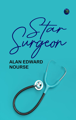 Star Surgeon(Paperback, Alan Edward Nourse)