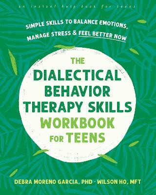 The Dialectical Behavior Therapy Skills Workbook for Teens(English, Paperback, Garcia Debra M.)