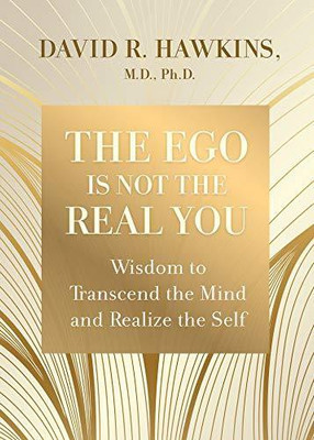 The Ego Is Not Real You: Wisdom to Transcend the Mind and Realize the Self(English, Paperback, R.,Hawkins David)