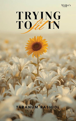 Trying to Fit In(Paperback, Taranum Rashid)