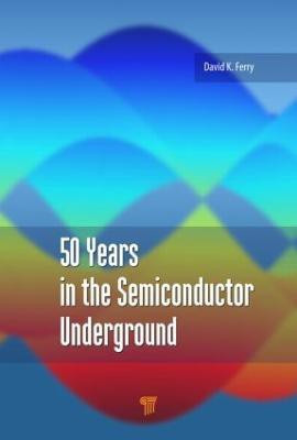 50 Years in the Semiconductor Underground(English, Hardcover, Ferry David K.)