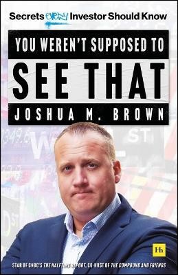 You Weren't Supposed To See That(English, Hardcover, Brown Joshua M.)