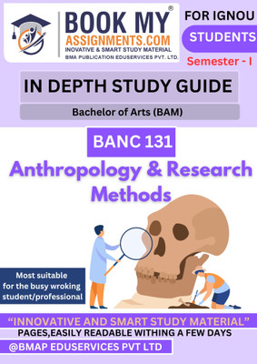 BANC 131 Anthropology and Research Methods IGNOU BAM Book | In-Depth Study Guide [IDG] | 300 to 350 Pages | Printed on 80 GSM White Paper | Perfect for Term-End Exam Preparation(Paperback, BMA Publication)