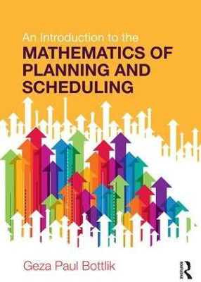 An Introduction to the Mathematics of Planning and Scheduling(English, Paperback, Bottlik Geza Paul)