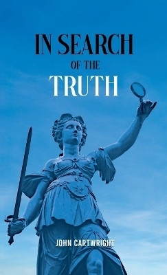 In Search of the Truth(English, Hardcover, Cartwright John)