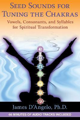 Seed Sounds for Tuning the Chakras(English, Paperback, D'Angelo James)