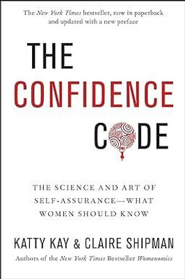 The Confidence Code: The Science and Art of Self-Assurance - What Women Should Know Paperback – 30 April 2024(Paperback, Katty Kay, Claire Shipman)