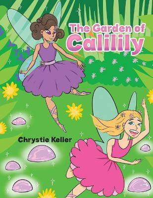 The Garden of Calilily(English, Paperback, Keller Chrystie)