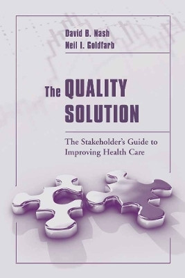 The Quality Solution: the Stakeholder's Guide to Improving Health Care(English, Paperback, Nash David B.)