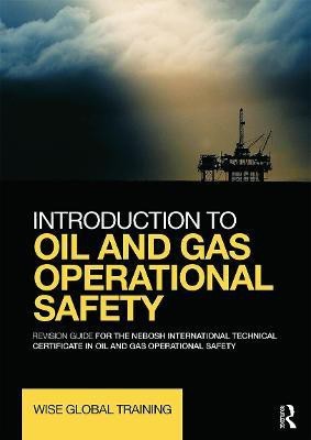 Introduction to Oil and Gas Operational Safety(English, Paperback, Wise Global Training Ltd)