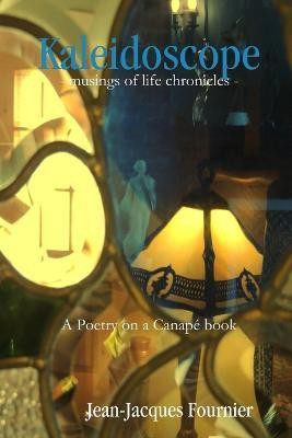 Kaleidoscope - Musings of Life Chronicles -(English, Paperback, Fournier Jean-Jacques)