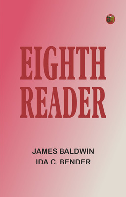 Eighth Reader(Paperback, James Baldwin, Ida C. Bender)