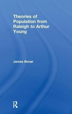 Theories of Population from Raleigh to Arthur Young(English, Paperback, Bonar James)