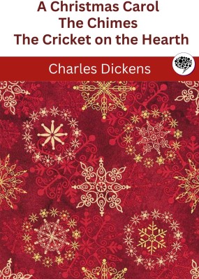 A Christmas Carol / The Chimes / The Cricket on the Hearth(Paperback, Charles Dickens)